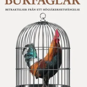 Burfåglar - Betraktelser från ett högsäkerhetsfängelse | 0:e upplagan Reapris