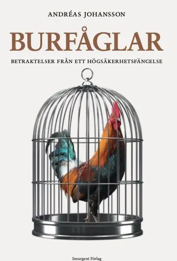 Burfåglar - Betraktelser från ett högsäkerhetsfängelse | 0:e upplagan Reapris