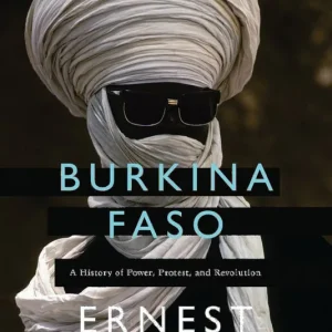 Burkina faso - a history of power, protest, and revolution | 0:e upplagan Billigare
