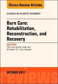 Begränsat antal Burn care: reconstruction, rehabilitation, and recovery, an issue of clinic | 0:e upplagan