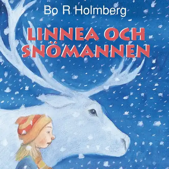 Linnea och snömannen (ljudbok) av Bo R. Holmberg Endast idag