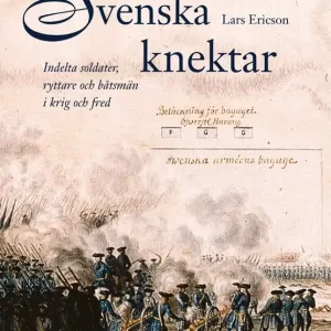 Sista chansen Svenska knektar : Indelta soldater, ryttare och båtsmän i krig och fred (e-bok) av Lars Ericson Wolke