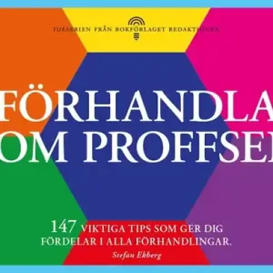 Förhandla som proffsen - 147 tips som ger dig fördelar i alla förhandlingar (e-bok) av Stefan Ekberg Bästa pris