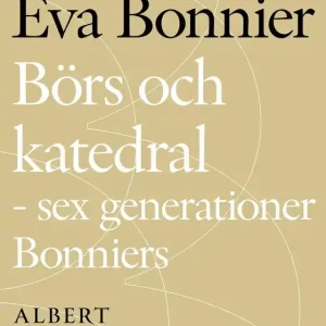 Börs och katedral - sex generationer Bonniers (e-bok) av Eva Bonnier Handla nu