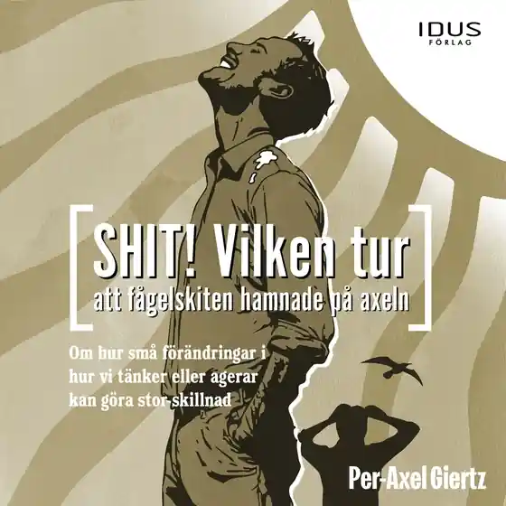 Shit! Vilken tur att fågelskiten hamnade på axeln (ljudbok) av Per-Axel Giertz Begränsat antal