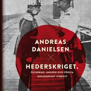 Rabatter Hederskriget : hur Österrike-Ungern startade det första världskriget (e-bok) av Andreas Danielsen