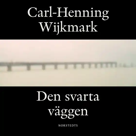 Rea Den svarta väggen : roman (ljudbok) av Carl-Henning Wijkmark