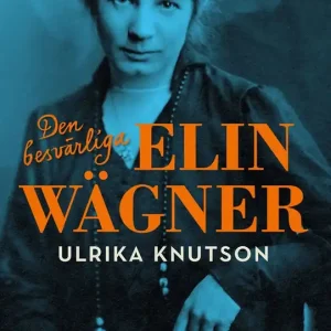 Expressleverans Den besvärliga Elin Wägner (e-bok) av Ulrika Knutson