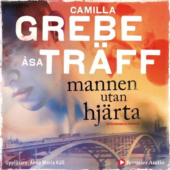 Snabb frakt Mannen utan hjärta (ljudbok) av Camilla Grebe