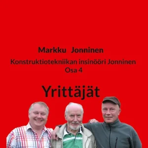 Konstruktiotekniikan insinööri Jonninen Osa 4: Yrittäjät (e-bok) av Markku Jonninen Köp online