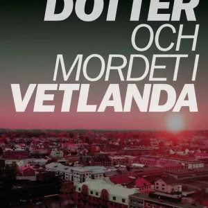 Lägg i varukorgen Min dotter och mordet i Vetlanda (e-bok) av Görgen Hellman