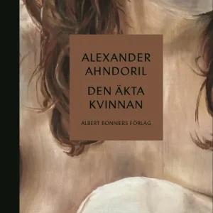 Endast denna vecka Den äkta kvinnan (e-bok) av Alexander Ahndoril