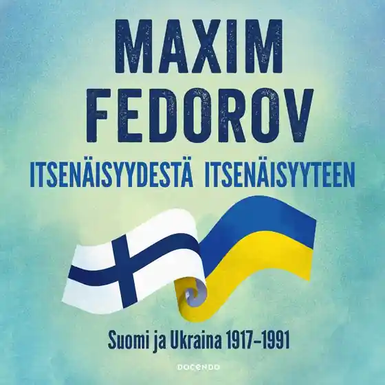 Itsenäisyydestä itsenäisyyteen (ljudbok) av Maxim Fedorov Beställ idag