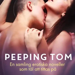 Peeping Tom: En samling erotiska noveller som tål att tittas på (e-bok) av B. J. Hermansson I lager