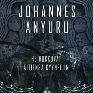 Beställ nu He hukkuvat äitiensä kyyneliin (e-bok) av Johannes Anyuru