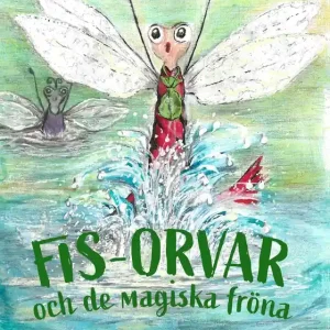 Fis-Orvar och de magiska fröna (e-bok) av Lotta Björkdahl Begränsat erbjudande