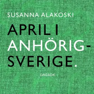 April i Anhörigsverige (e-bok) av Susanna Alakoski Billig