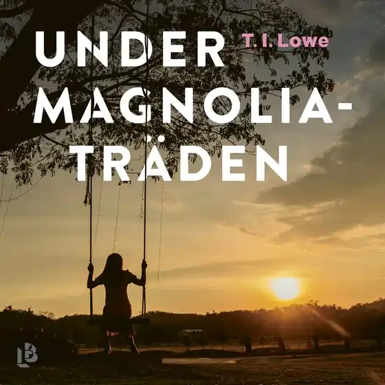 Under magnoliaträden (ljudbok) av T. I. Lowe Utförsäljning