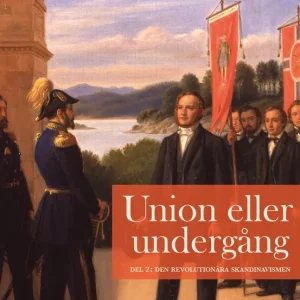 Union eller undergång. Del 2: Den revolutionära skandinavismen (e-bok) av Morten Nordhagen Ottosen Begränsat erbjudande