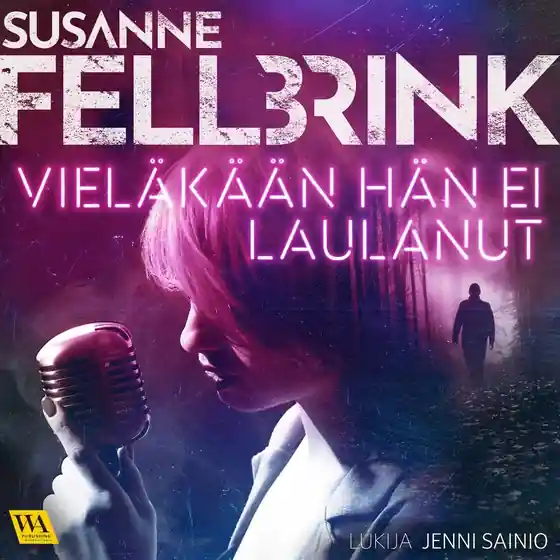 Erbjudande Vieläkään hän ei laulanut (ljudbok) av Susanne Fellbrink