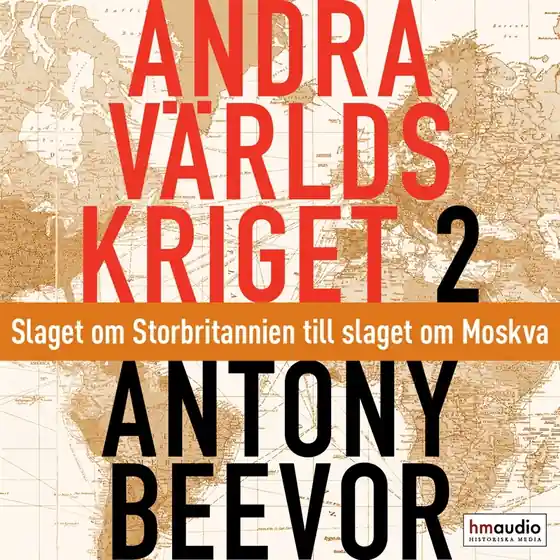 Andra världskriget, del 2. Slaget om Storbritannien till slaget om Moskva (ljudbok) av Antony Beevor Rea