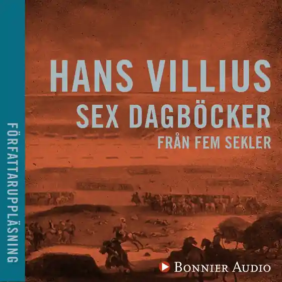 Sex dagböcker från fem sekler (ljudbok) av Hans Villius Extra rabatt