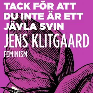 Beställ nu Tack för att du inte är ett jävla svin (e-bok) av Jens Klitgaard Nelsson