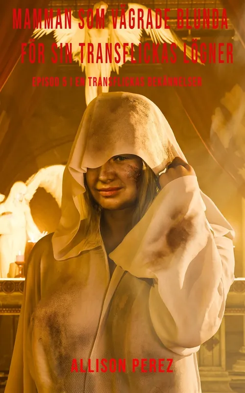 Endast denna vecka Mamman som vägrade blunda för sin transflickas lögner (e-bok) av Allison Perez