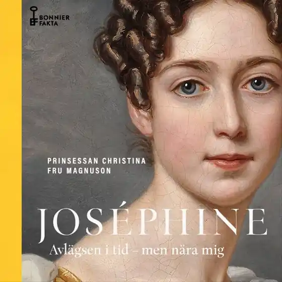 Joséphine : avlägsen i tid - men nära mig (ljudbok) av Prinsessan Christina Fru Magnuson I lager
