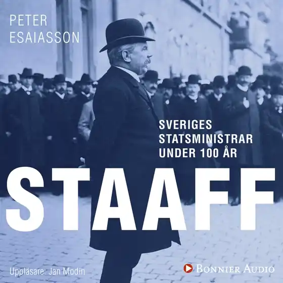 Sveriges statsministrar under 100 år : Karl Staaff (ljudbok) av Peter Esaiasson Erbjudandepris