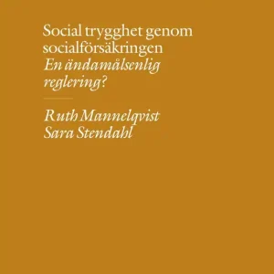 Social trygghet genom socialförsäkringen: En ändamålsenlig reglering? (e-bok) av Ruth Mannelqvist Köp online