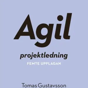 Agil projektledning, upplaga 5 (e-bok) av Tomas Gustavsson Endast idag