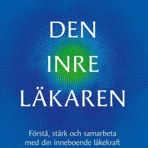 Den inre läkaren : förstå, stärk och samarbeta med din inneboende läkekraft (e-bok) av Suzanne Schönström Premium