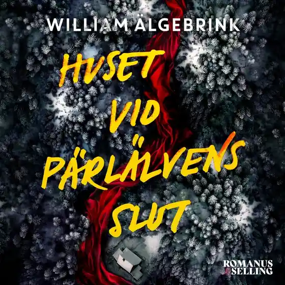 Huset vid Pärlälvens slut (ljudbok) av William Älgebrink Extra rabatt