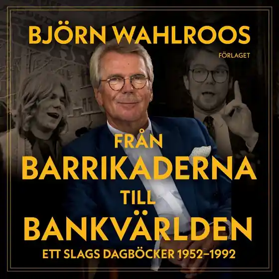 Nedsatt pris Från barrikaderna till bankvärlden (ljudbok) av Björn Wahlroos