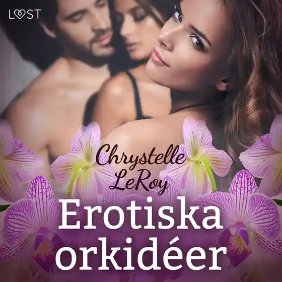 Erotiska orkidéer - erotisk novell (ljudbok) av Chrystelle LeRoy Fynd