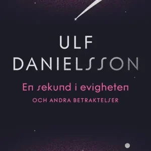 Erbjudande En sekund i evigheten – och andra betraktelser (e-bok) av Ulf Danielsson