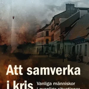 Att samverka i kris: Vanliga människor i ovanliga situationer (e-bok) av Sara Bondesson Billigare