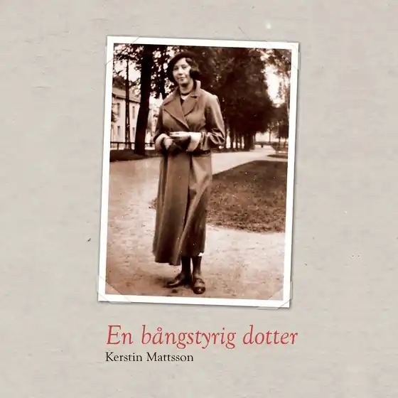 En bångstyrig dotter (ljudbok) av Kerstin Mattsson Begränsad tid