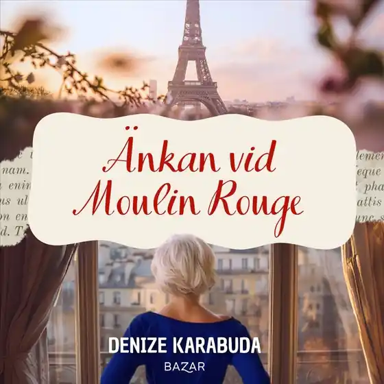 Sista chansen Änkan vid Moulin Rouge (ljudbok) av Denize Karabuda