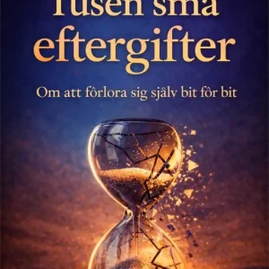Billig Tusen små eftergifter: Om att förlora sig själv bit för bit (e-bok) av Elias Holm