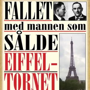 Fallet med mannen som sålde Eiffeltornet. Historiska brott nr 15. 30 minuters true crime-läsning (e-bok) av Georg Thorne Endast idag
