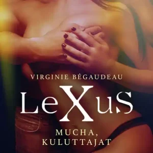Beställ nu LeXuS: Mucha, Kuluttajat - Eroottinen dystopia (e-bok) av Virginie Bégaudeau