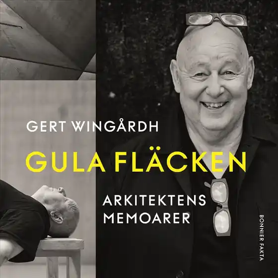 Gula fläcken : arkitektens memoarer (ljudbok) av Gert Wingårdh Handla nu