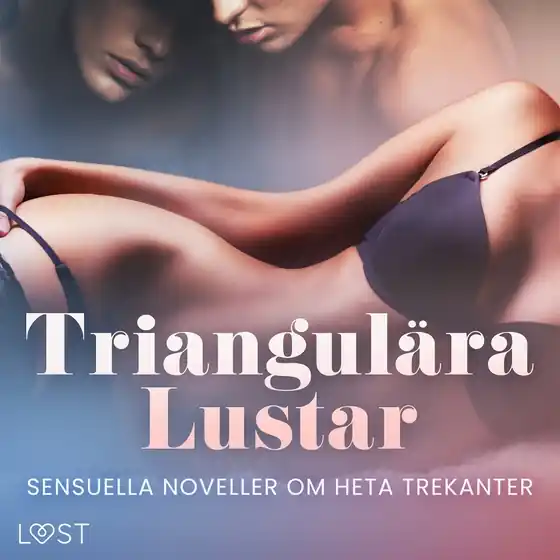 Endast idag Triangulära Lustar: Sensuella noveller om heta trekanter (ljudbok) av Eme Johansson