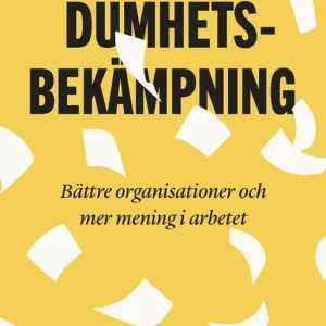 Snabb leverans Dumhetsbekämpning : Bättre organisationer och mer mening i arbetet (e-bok) av Mats Alvesson
