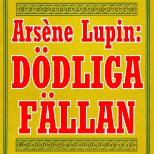 Arsène Lupin: Dödliga fällan. Text från 1914 kompletterad med fakta och ordlista (e-bok) av Maurice Leblanc risnedsättning