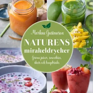 Naturens mirakeldrycker : gröna juicer, smoothies, shots och longdrinks (e-bok) av Marlene Gustawson Billigare