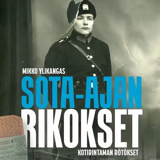 Fynd Sota-ajan rikokset - kotirintaman rötökset (ljudbok) av Mikko Ylikangas