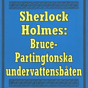 Sherlock Holmes: Äventyret med Bruce-Partingtonska undervattensbåten – Återutgivning av text från 1926 (e-bok) av Conan Doyle Trygg betalning